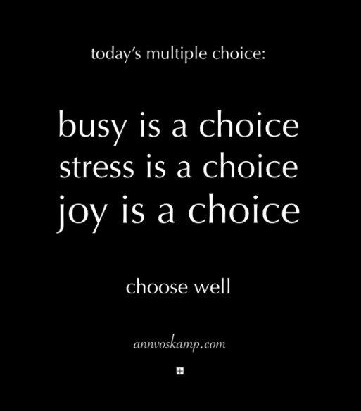 busy and stress are choices