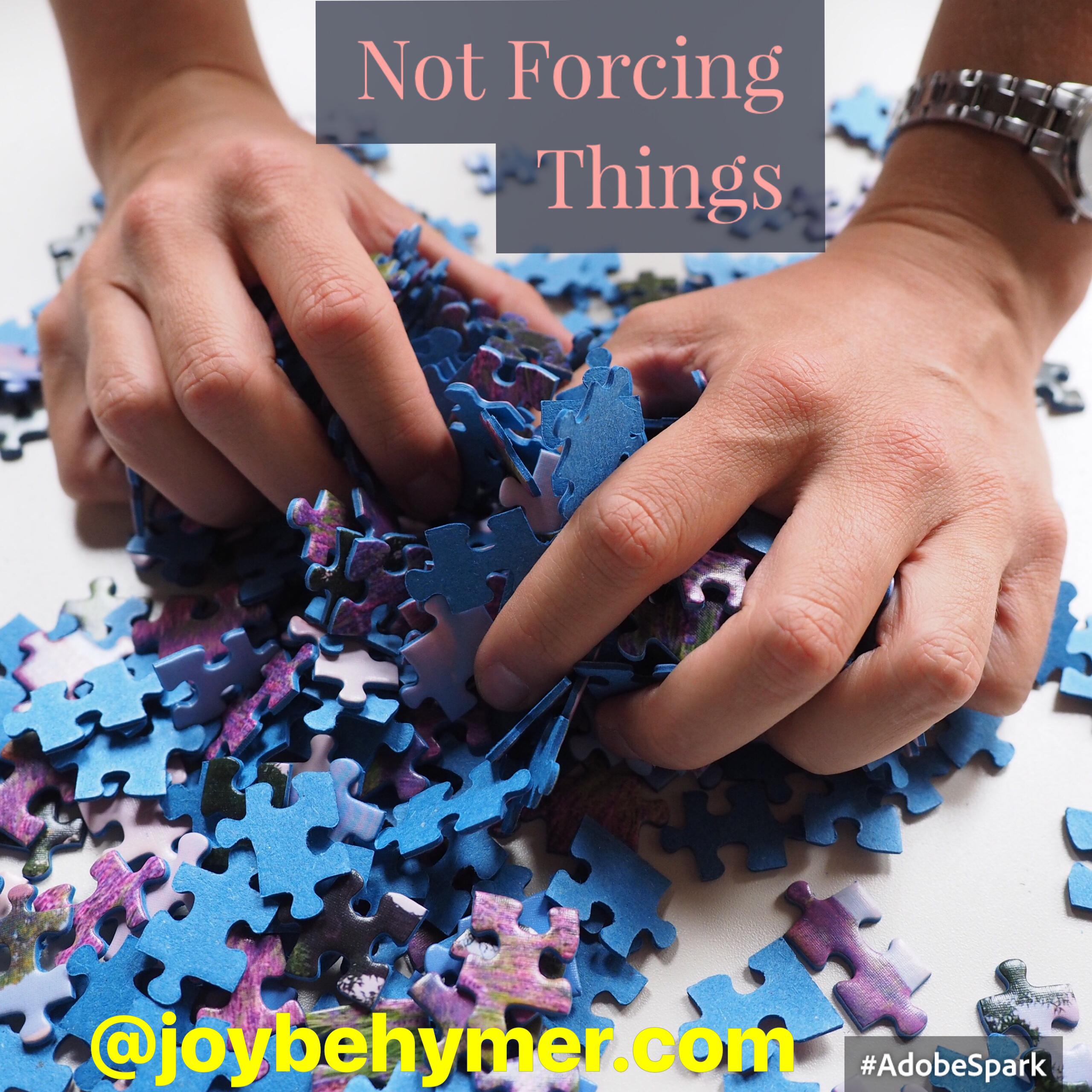 Not forcing things